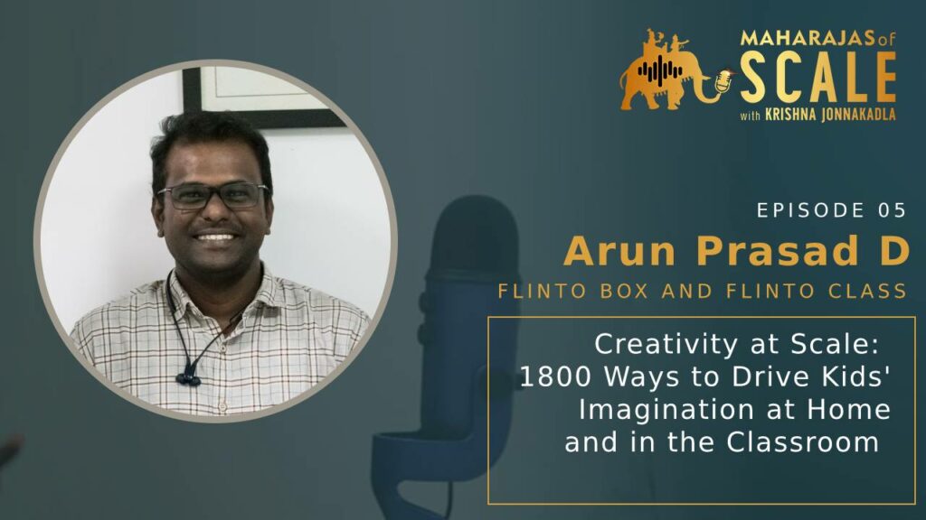 Cover Image for Episode 5: Arun Prasad D of Flinto Box: Creativity at Scale: 1800 Ways to Drive Kids' Imagination
Arun of Flinto Box: Creativity at Scale