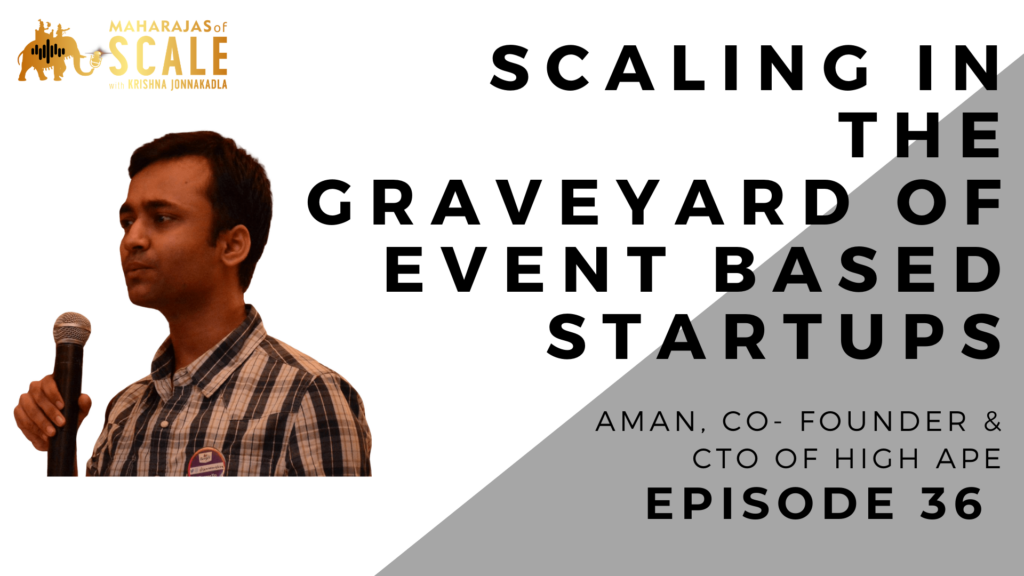 Cover Image for Episode 36: Scaling In The Graveyard of Event Based Startups - Aman of HighApe