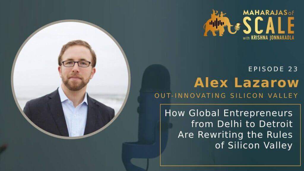 Cover Image For The Episode 23: Out-Innovating Silicon Valley with Alex Lazarow