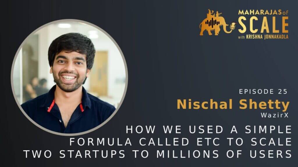 Cover Image for Episode 25:  Nischal Shetty of WazirX: How we used a simple formula called ETC to scale two startups to millions of users