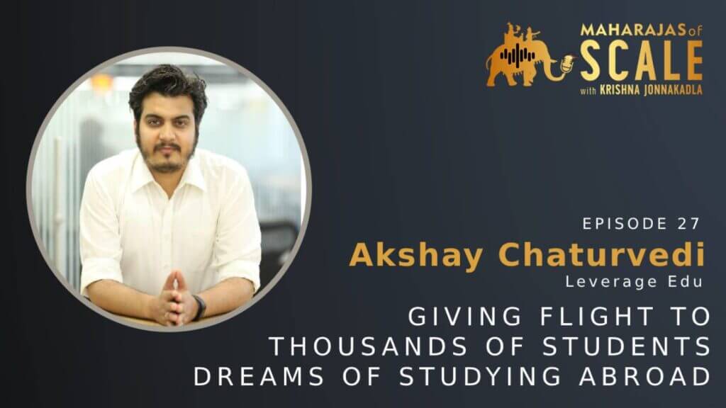 Cover Image for Episode 27: Akshay Chaturvedi of Leverage Edu: Giving Flight to Thousands of Students' Dreams of studying abroad; How to scale an edtech startup?