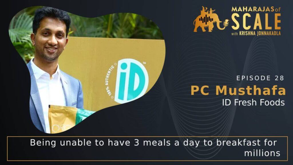 Cover Image for Episode 28: PC Musthafa of ID Fresh : Being unable to have 3 meals a day to making breakfast for millions
How to succeed with a Food Tech Startup in India?