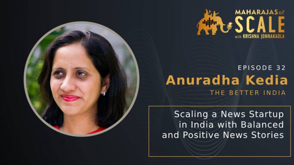 Cover Image for Episode 32: Scaling a News Startup in India in the Age of Sensationalism: Anuradha Kedia of The Better India