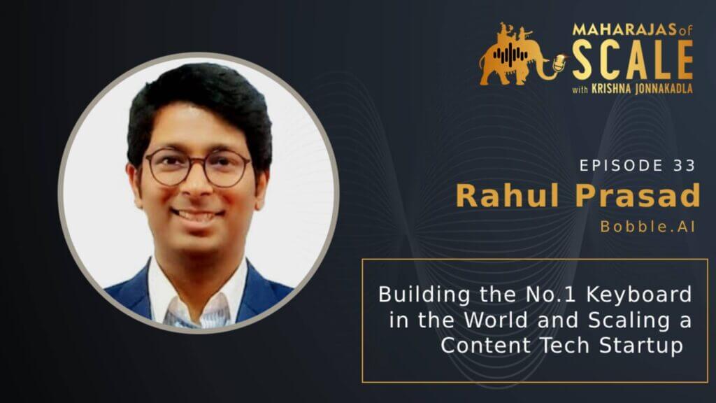 Cover Image for Episode 33: Building the No.1 Keyboard in the World - Rahul Prasad of Bobble.AI