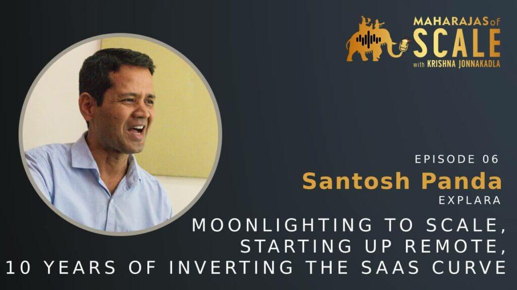 Cover Image for Episode 6: Santosh On Starting Up Remote and 10 Years of Inverting the SaaS Curve