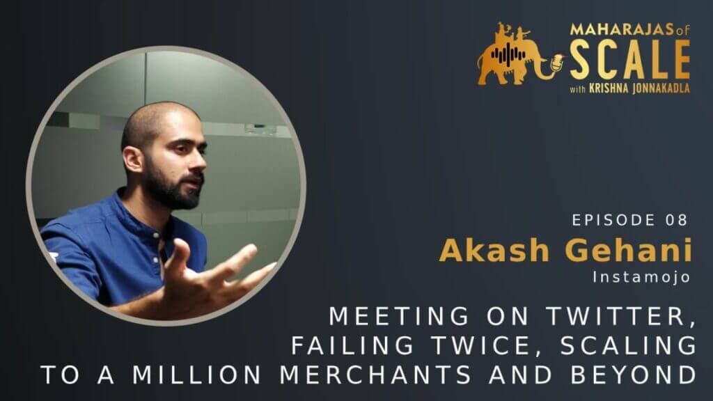 Cover Image for Episode 8: Akash Gehani of Instamojo: Finding Founders thru Twitter, Failing to Scale and 3rd Time Lucky