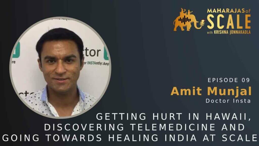 Cover Image for Episode 9: Amit Munjal of Doctor Insta: Getting hurt in Hawaii, discovering Telemedicine and Delivering access to Medicine across India at Scale