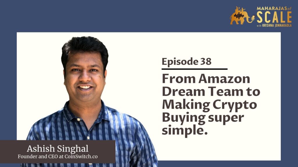 Cover Image for Episode 38: Ashish Singhal of CoinSwitch - From Amazon Dream Team to Making Crypto Buying Super Simple